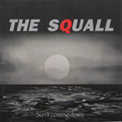 The Squall - Sun's coming down